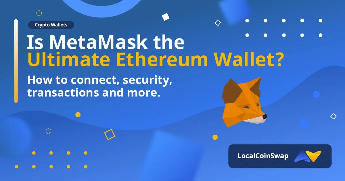 Is MetaMask the Ultimate Ethereum Wallet?
